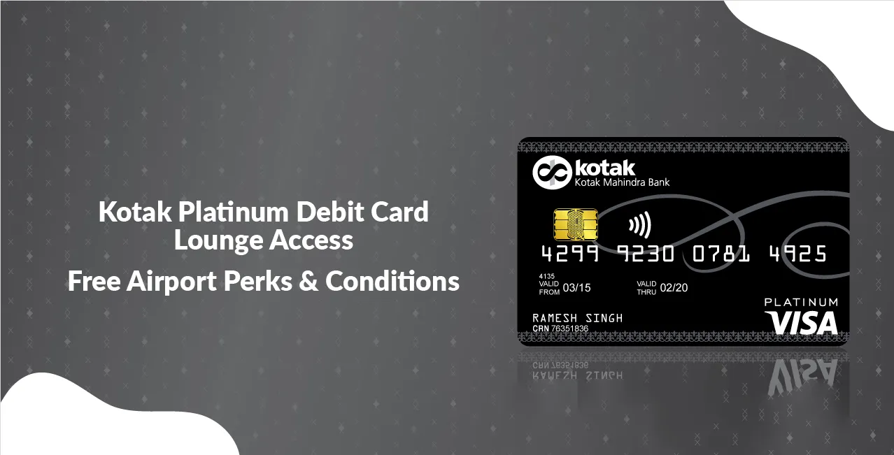 Kotak Platinum Debit Card Lounge Access – Free Airport Perks & Conditions