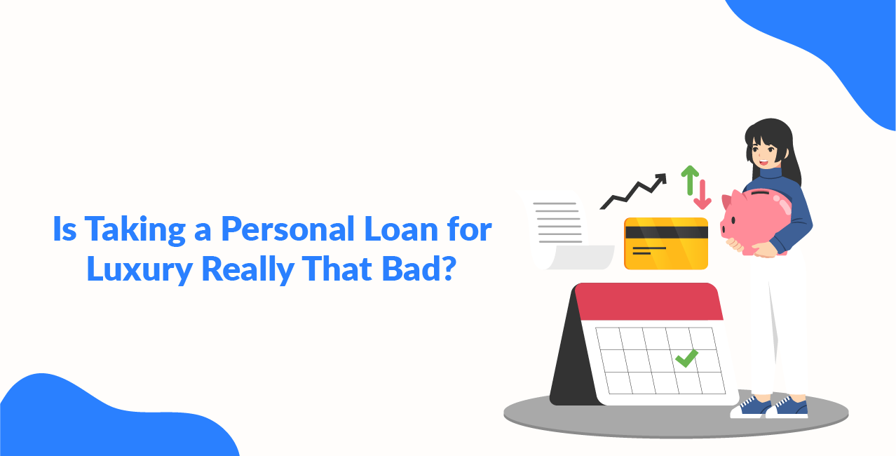 Is Taking a Personal Loan for Luxury Really That Bad?