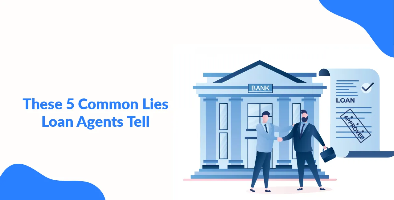 These 5 Common Lies Loan Agents Tell—Don’t Fall for Them