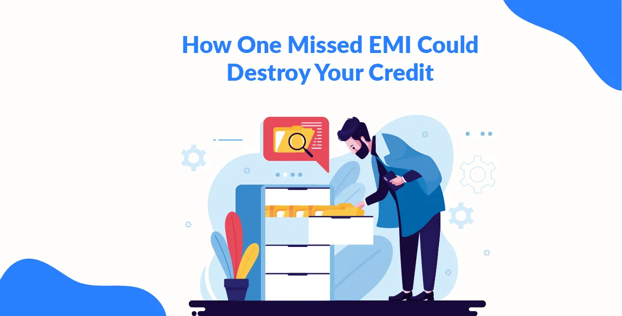 How One Missed EMI Could Destroy Your Credit in 2025