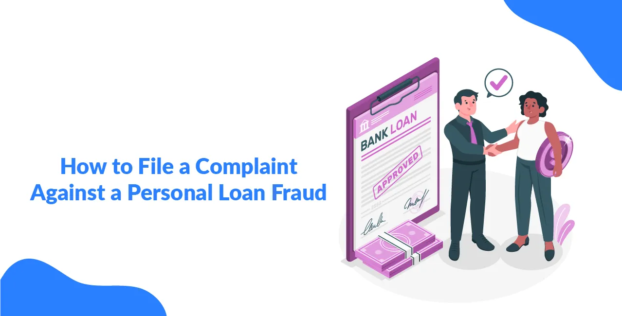How to File a Complaint Against a Personal Loan Fraud