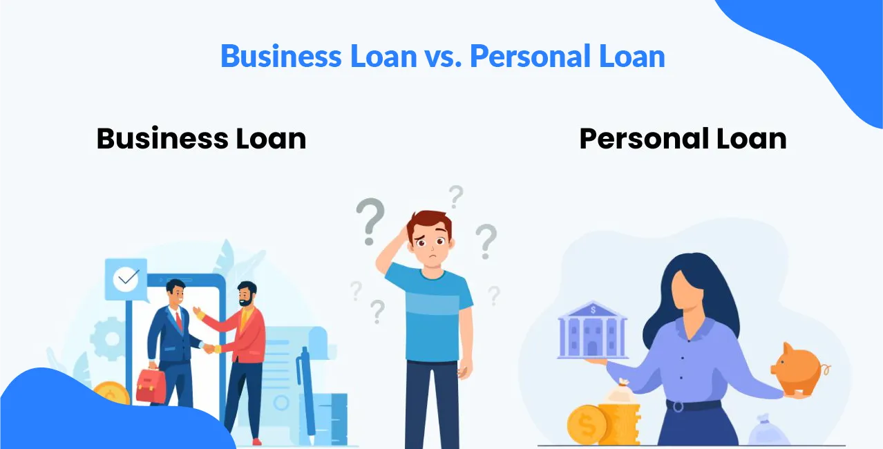 Business Loan vs. Personal Loan: What’s Better for Entrepreneurs? in 2025