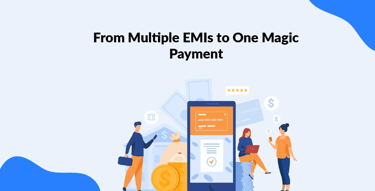 From Multiple EMIs to One Magic Payment: A 2025 Guide for Millennials