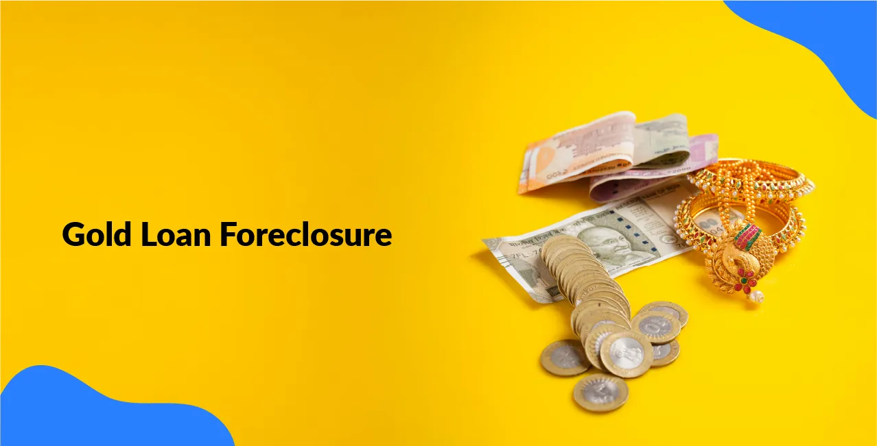 Gold Loan Foreclosure: Rules & Penalties Guide