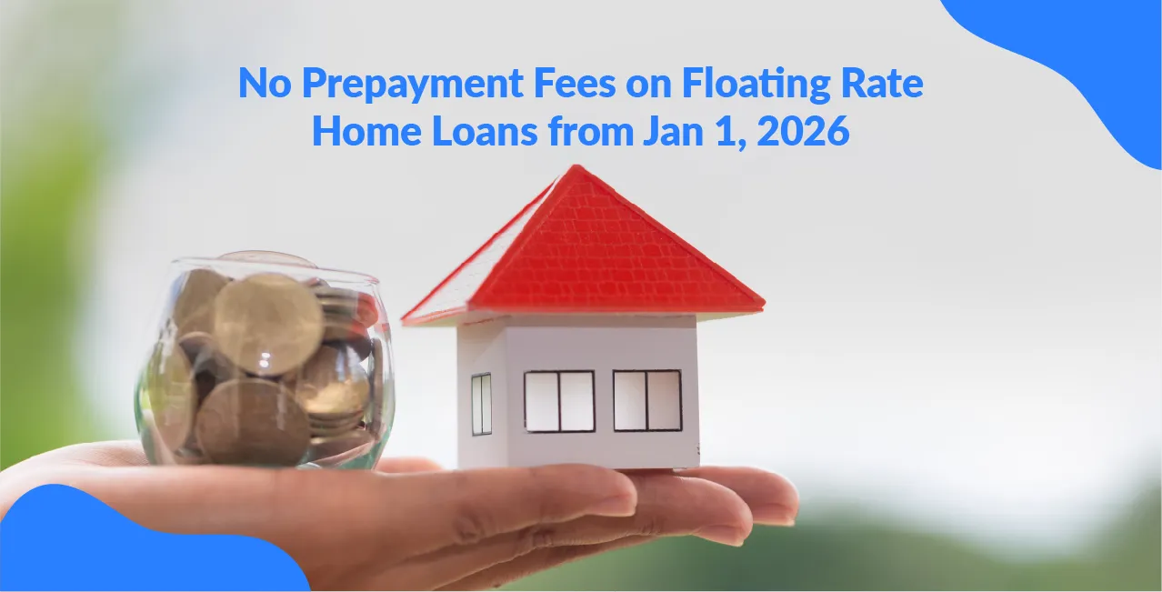 RBI Rule: No Prepayment Fees on Floating Rate Home Loans from Jan 1, 2026