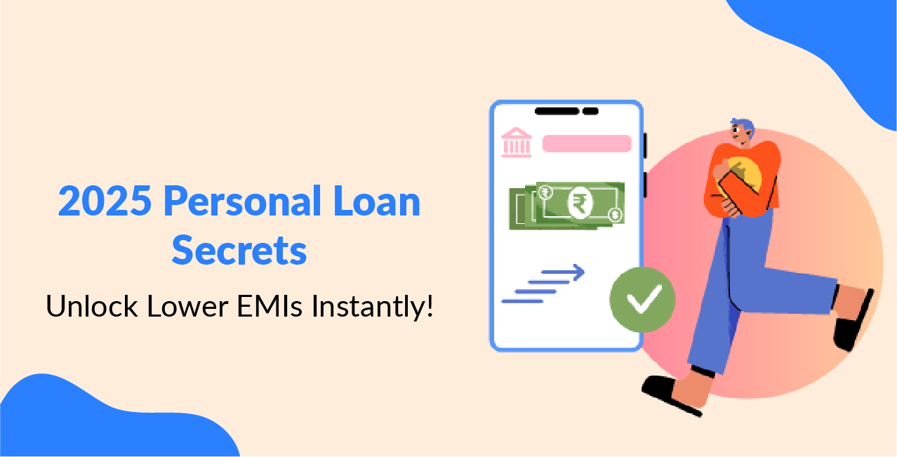 2025 Personal Loan Secrets: Unlock Lower EMIs Instantly!