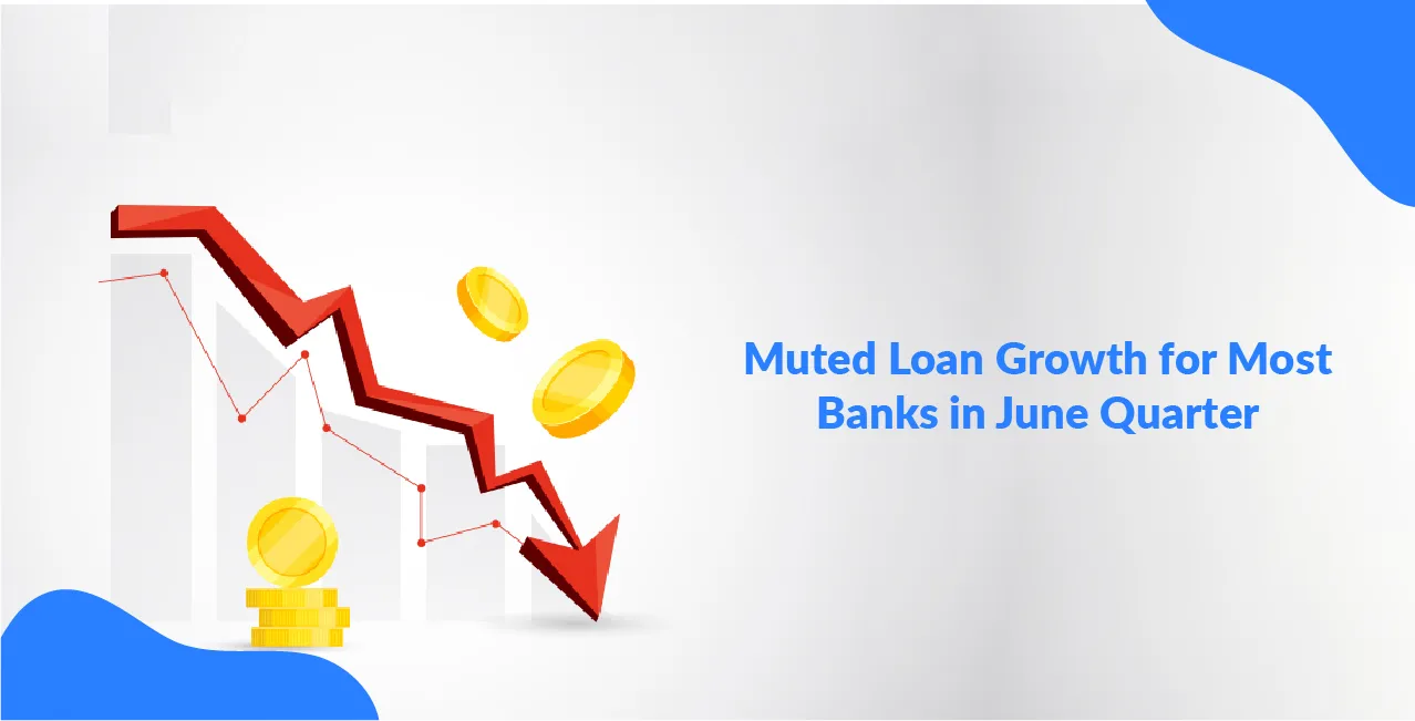 Muted Loan Growth for Most Banks in June Quarter