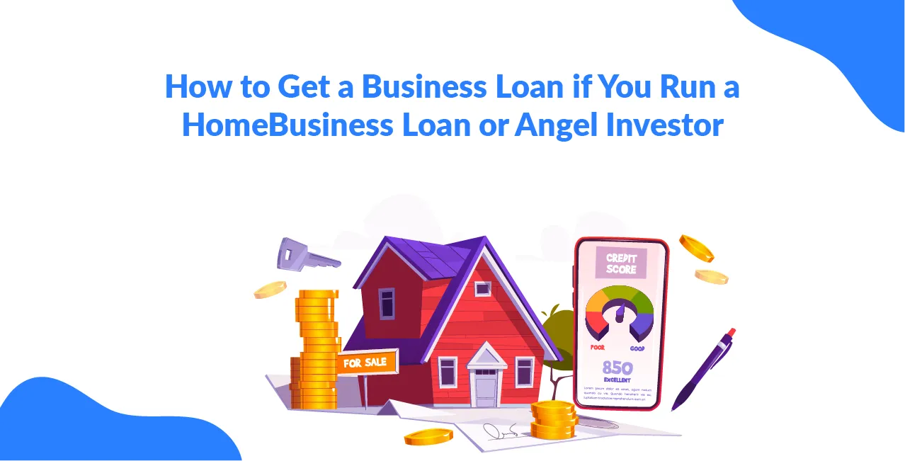 How to Get a Business Loan if You Run a Home-Based Business?