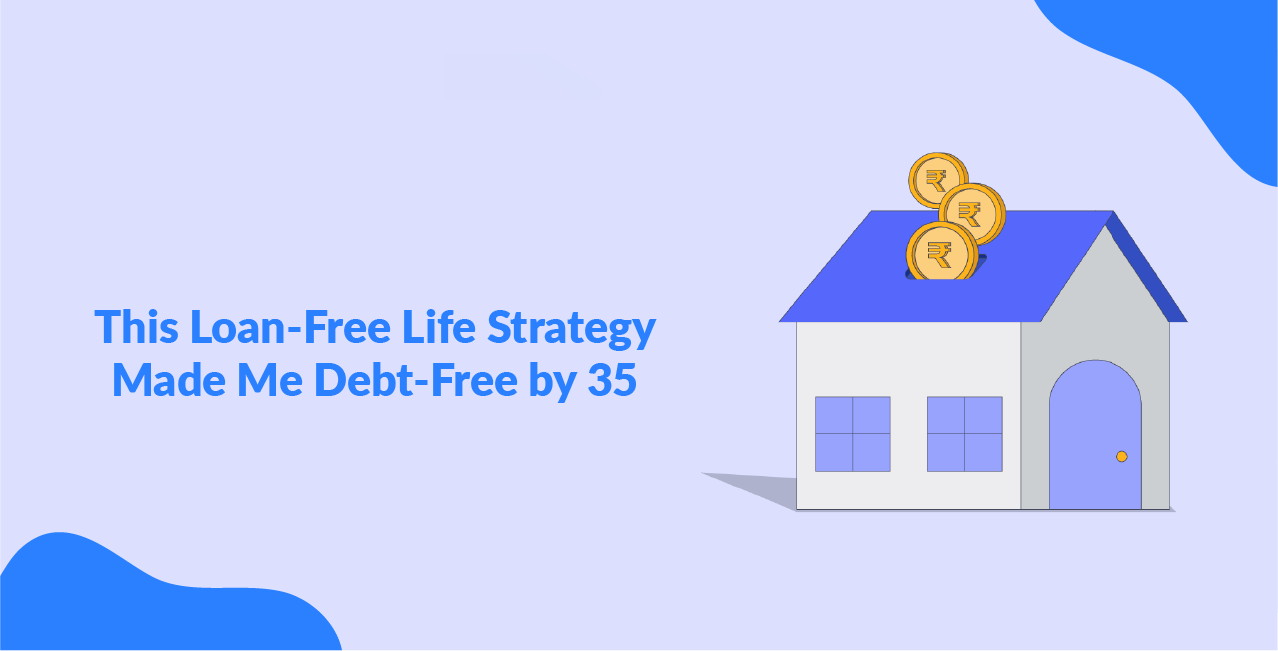This Loan-Free Life Strategy Made Me Debt-Free by 35