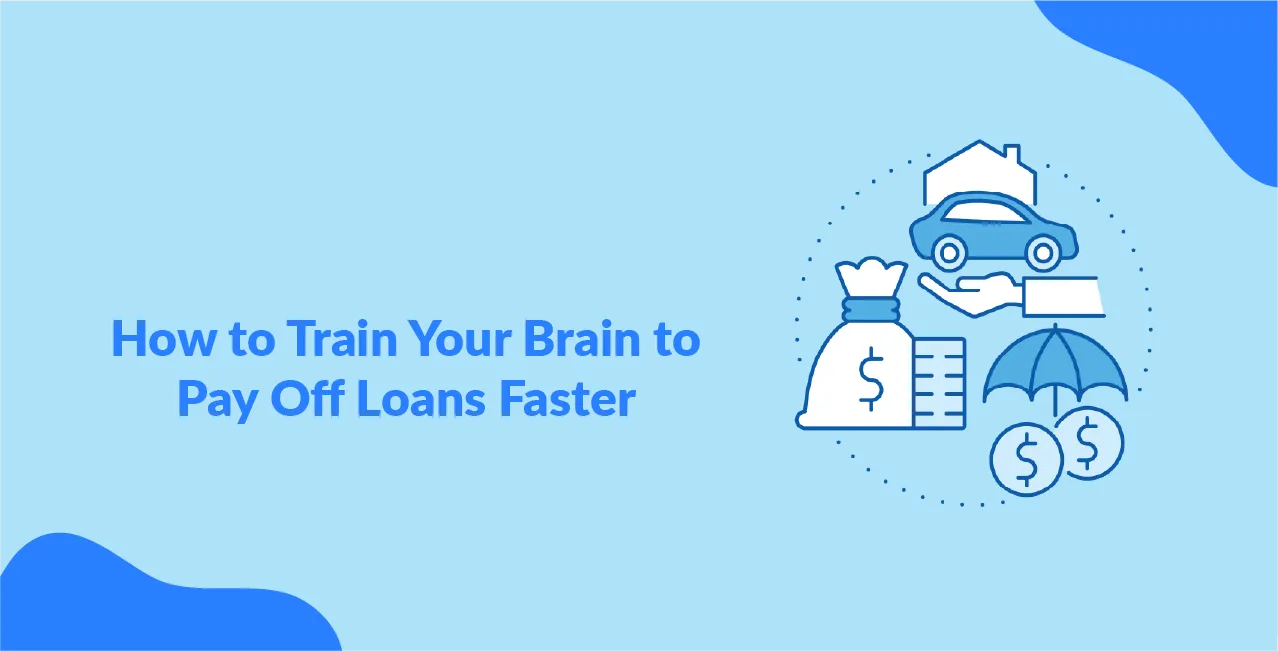 How to Train Your Brain to Pay Off Loans Faster