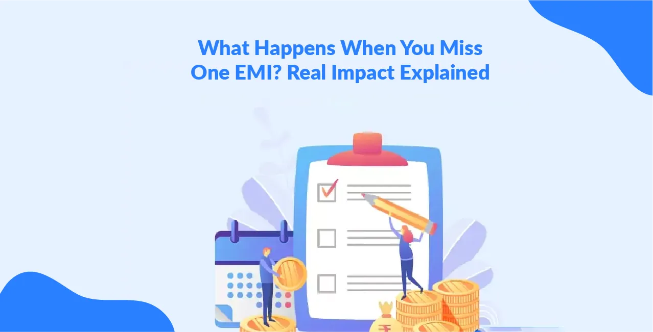 What Happens When You Miss One EMI? Real Impact Explained