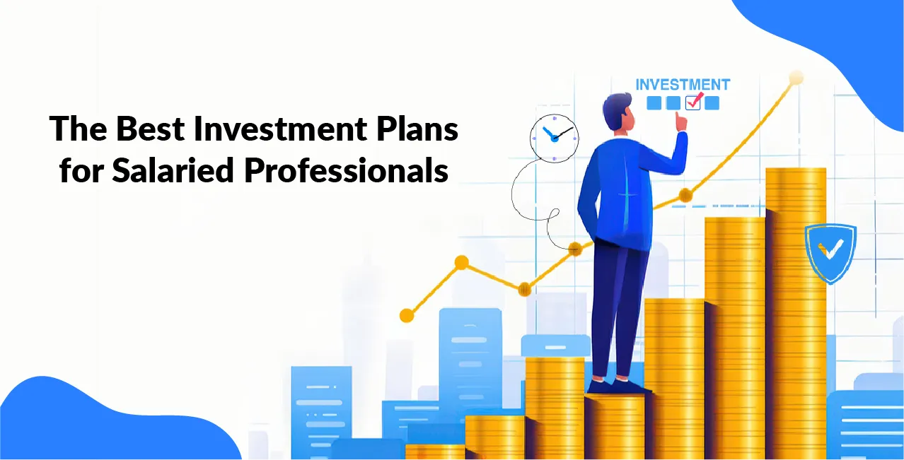 The Best Investment Plans for Salaried Professionals