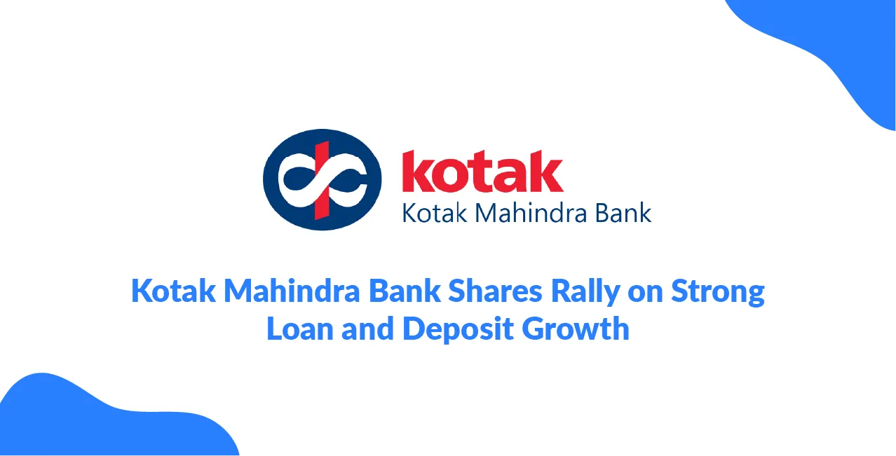 Kotak Mahindra Bank Shares Rally on Strong Loan and Deposit Growth in Q1