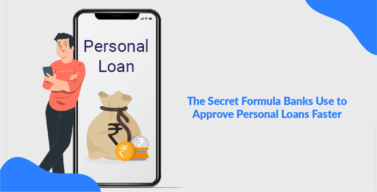 The Secret Formula Banks Use to Approve Personal Loans Faster