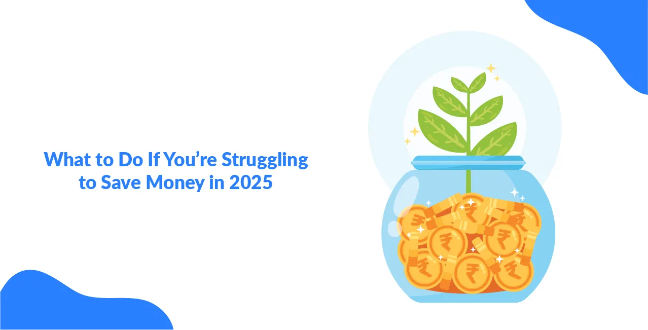 What to Do If You’re Struggling to Save Money in 2025