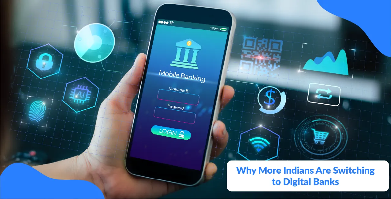 Why More Indians Are Switching to Digital Banks – The 2025 Trend