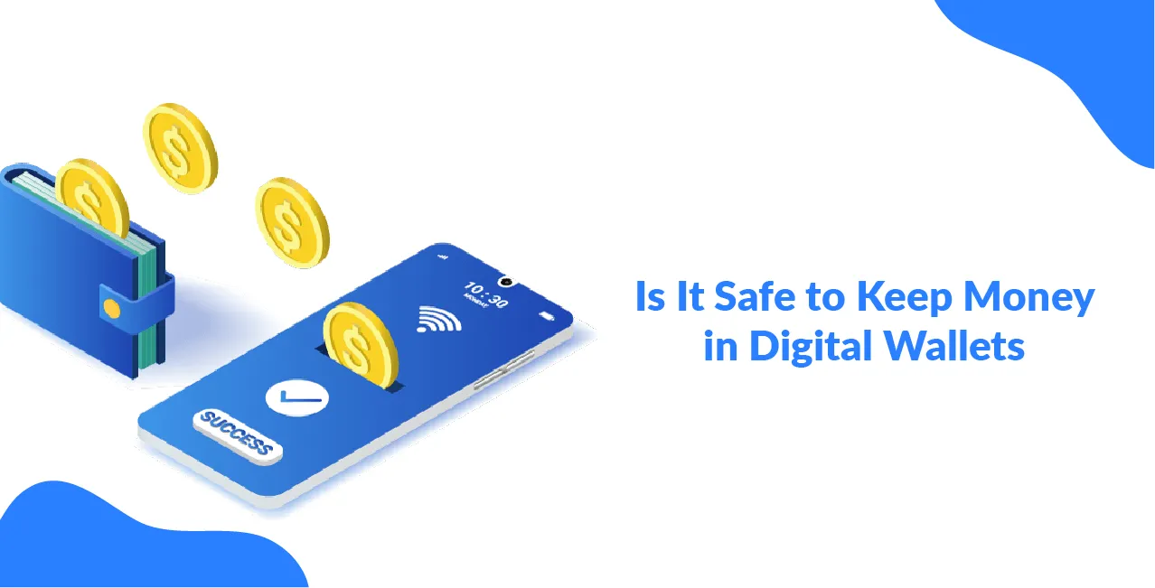 Is It Safe to Keep Money in Digital Wallets? Experts Weigh In