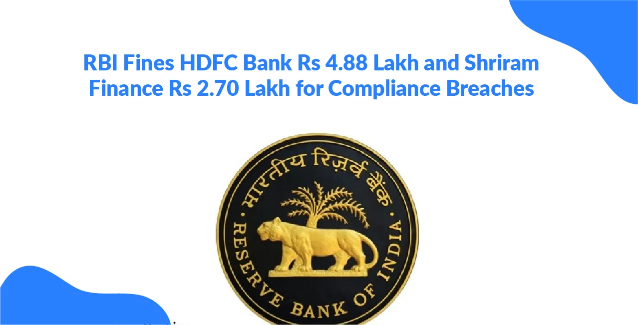 RBI Fines HDFC Bank Rs 4.88 Lakh and Shriram Finance Rs 2.70 Lakh for Compliance Breaches