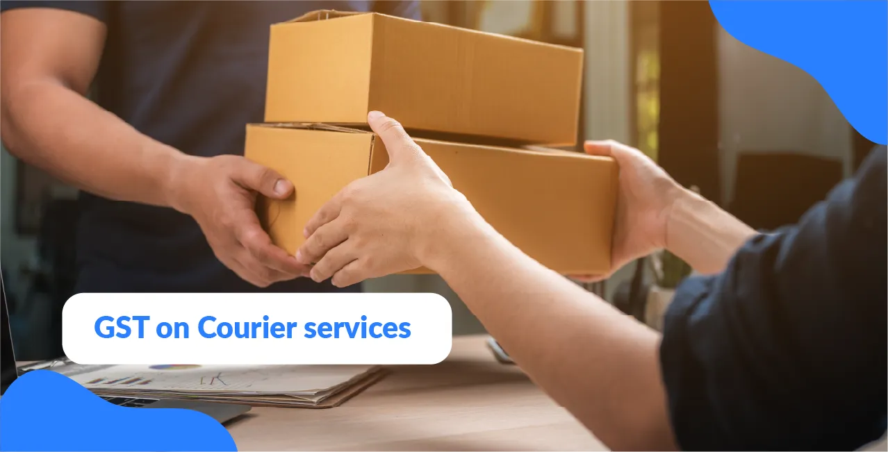 GST on Courier services-Latest Rates & Billing Guide