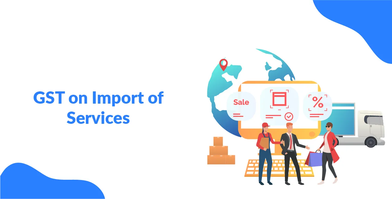 GST on Import of Services: India’s Guide to Cross-Border Billing 