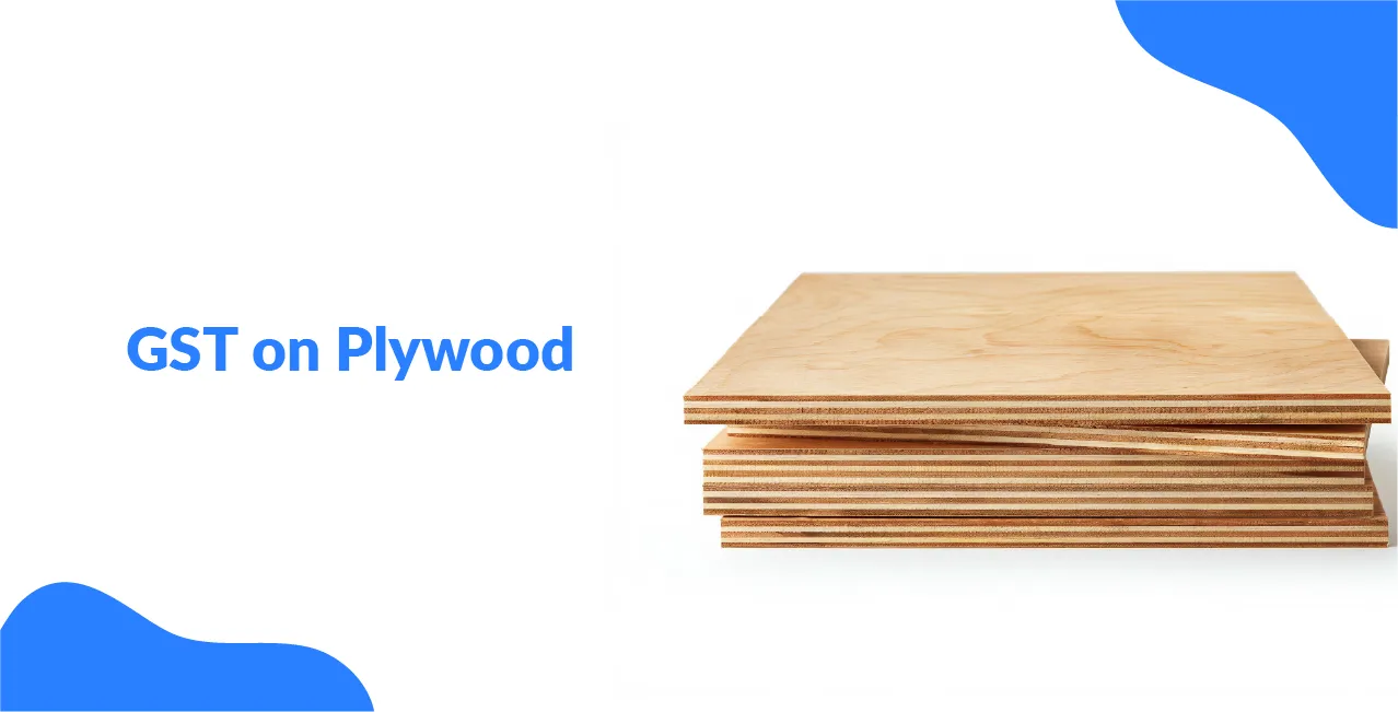 GST on Plywood – A Carpenter’s Realisation