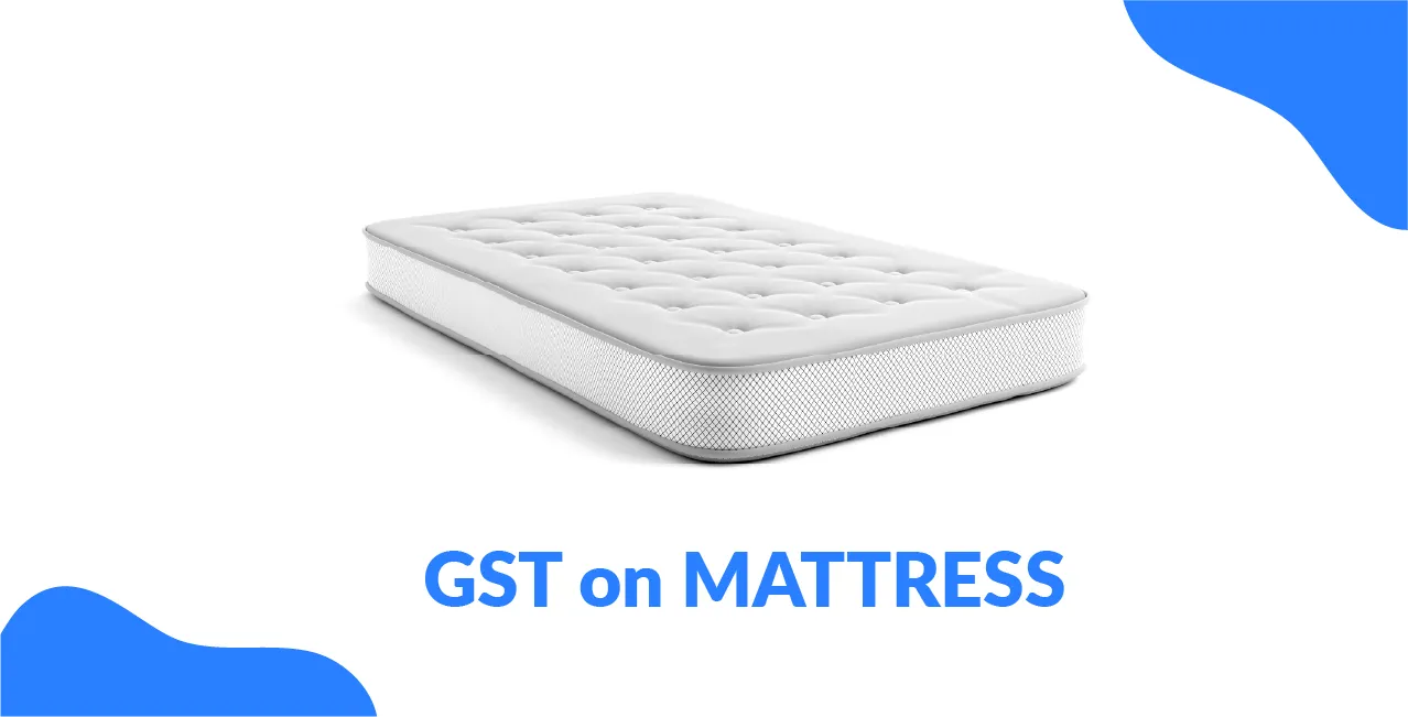 GST on MATTRESS – Tax Rate & Final Price Impact