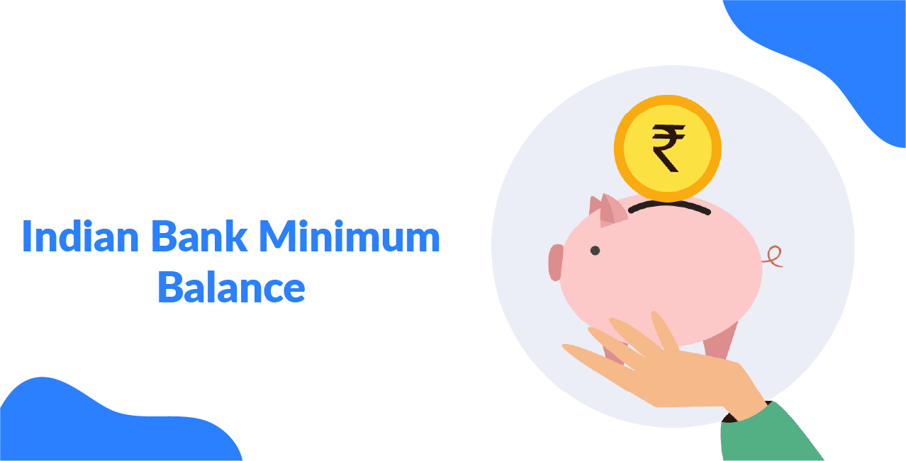 Indian Bank Minimum Balance – Know the Rules & Fees