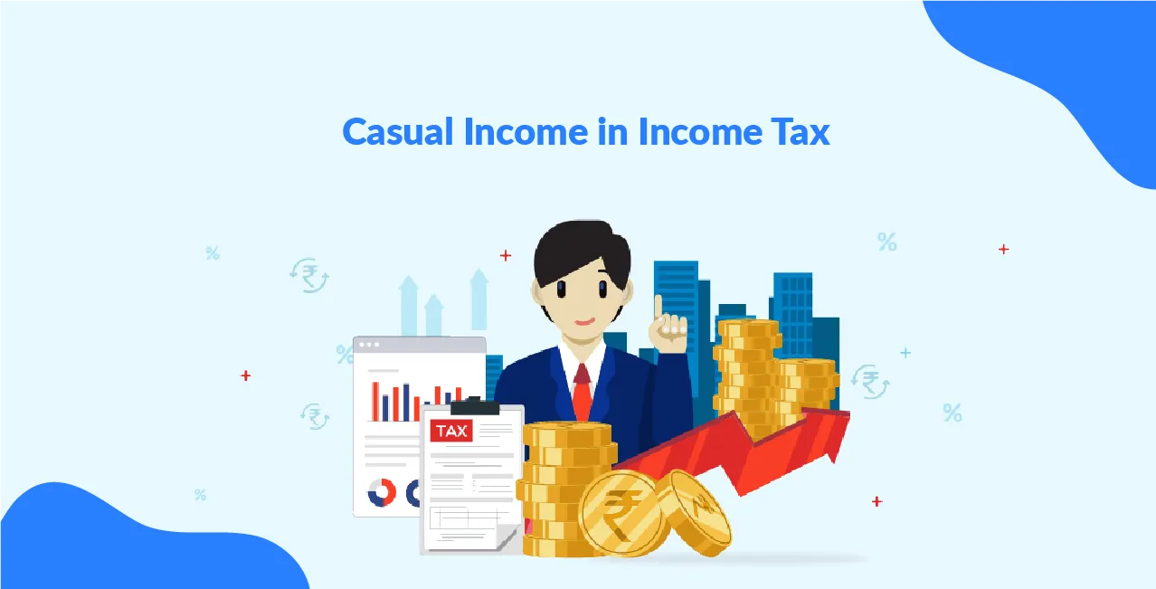 Casual Income in Income Tax: Meaning, Tax Rate & Declaration