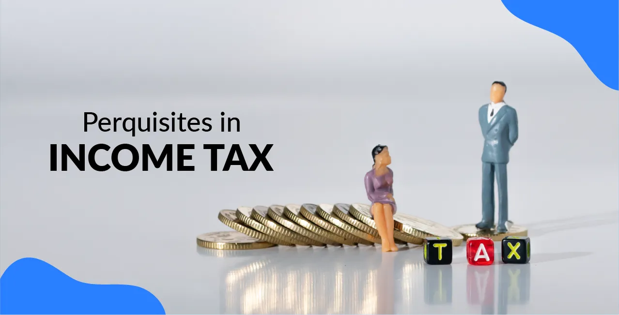 Perquisites in Income Tax: Types, Valuation & Taxability