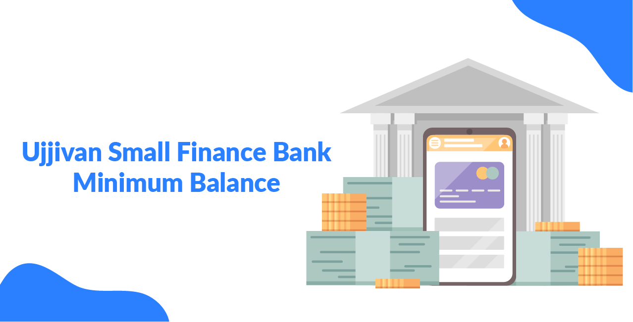 Ujjivan Small Finance Bank Minimum Balance – Fees, Rules & Tips