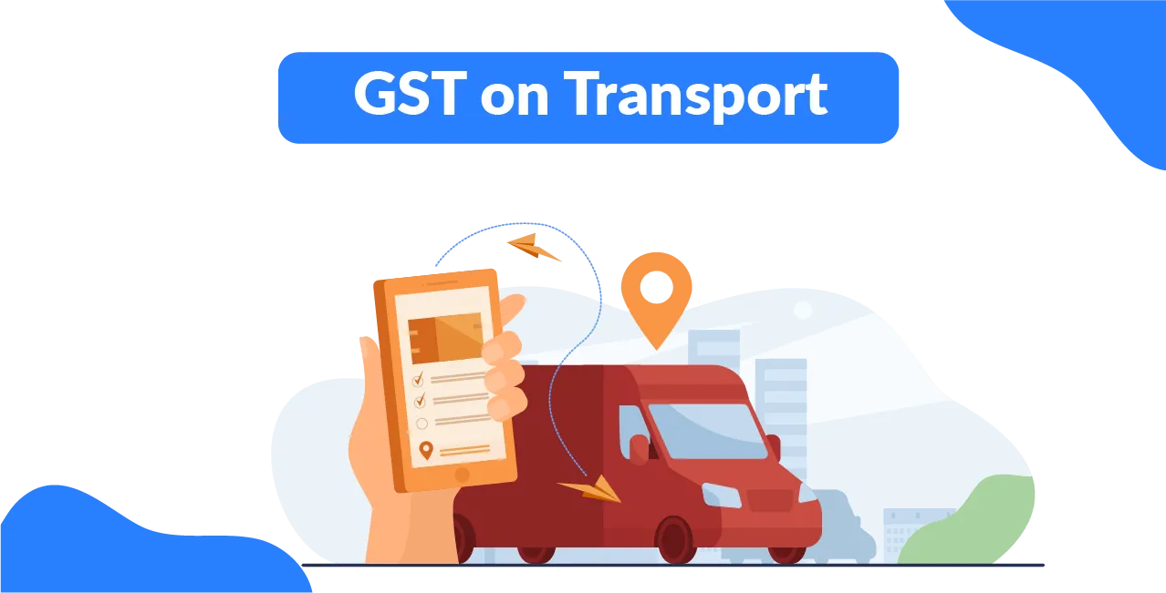 GST on Transport – Rates for Goods & Passenger Services