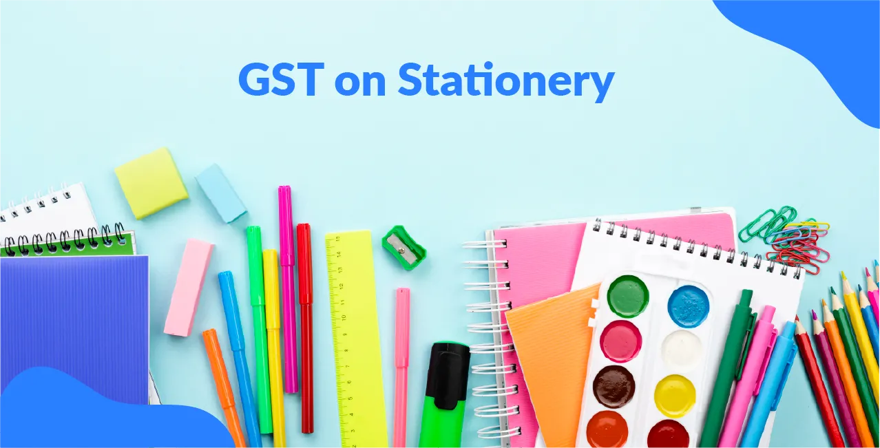 GST on Stationery – Tax Rates for Notebooks, Pens, Paper & More