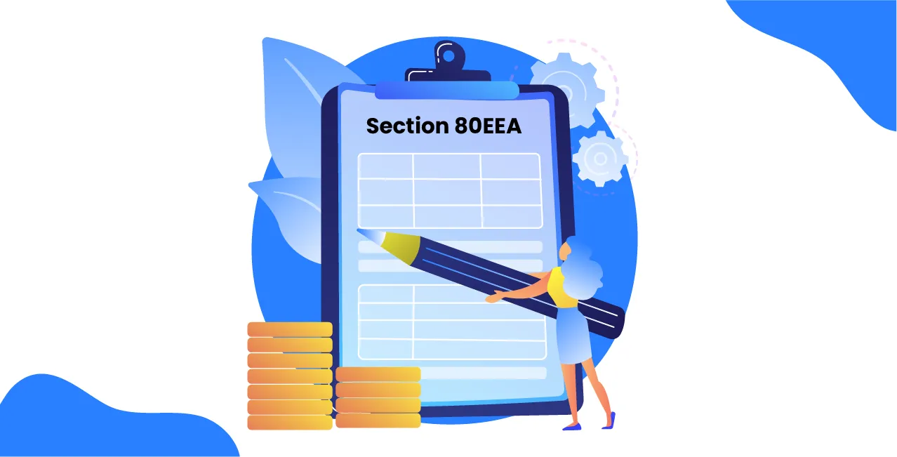 Section 80EEA of Income Tax Act – Complete Guide to Home Loan Deduction