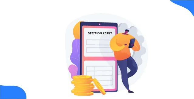Section 269ST of Income Tax Act – Cash Transaction Limits & Penalty Rules