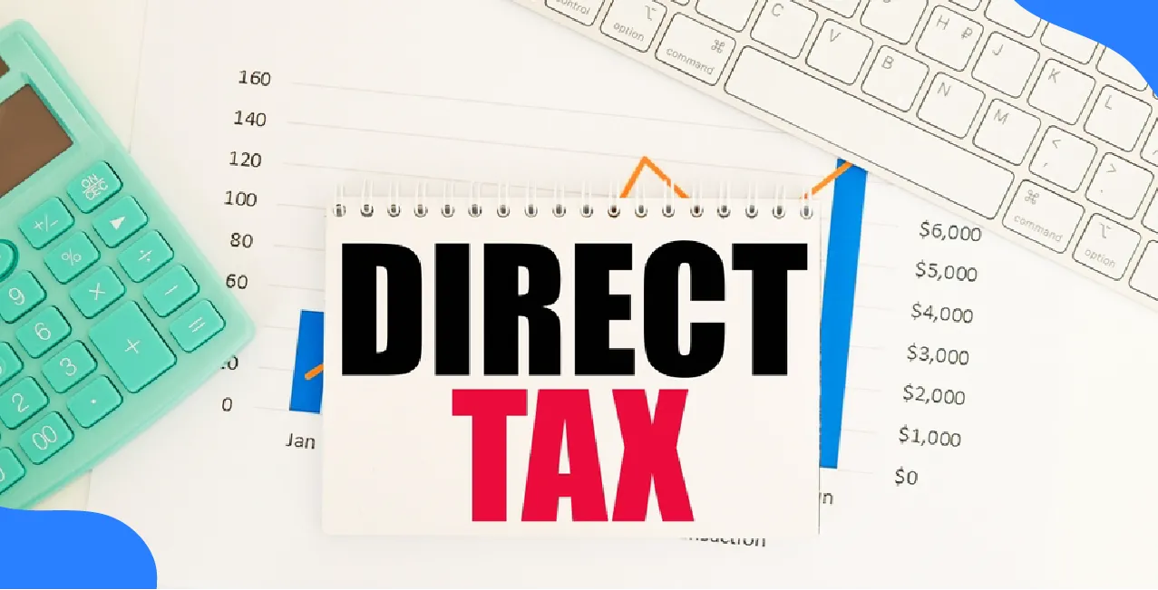 What is Direct Tax? Meaning, Types & Indian Tax Examples