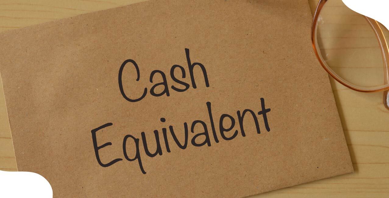 What Is Cash Equivalent:  Examples, Features & Use In Financial Reporting
