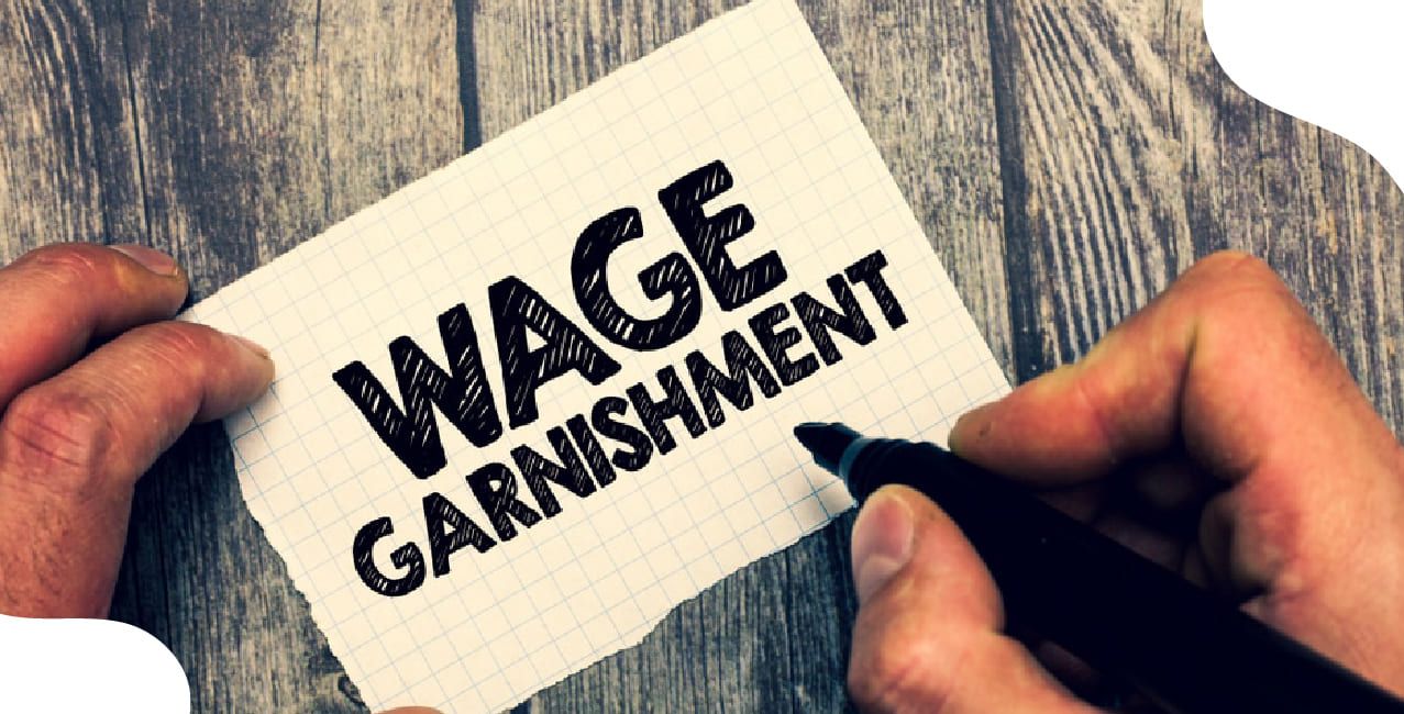 What Is Garnishment, And When Can Wages Be Withheld
