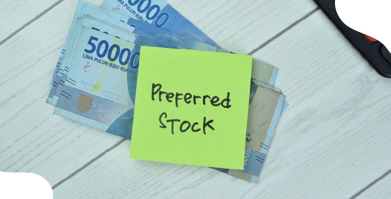 What is Preferred Stock – Features and Benefits Over Common Stock