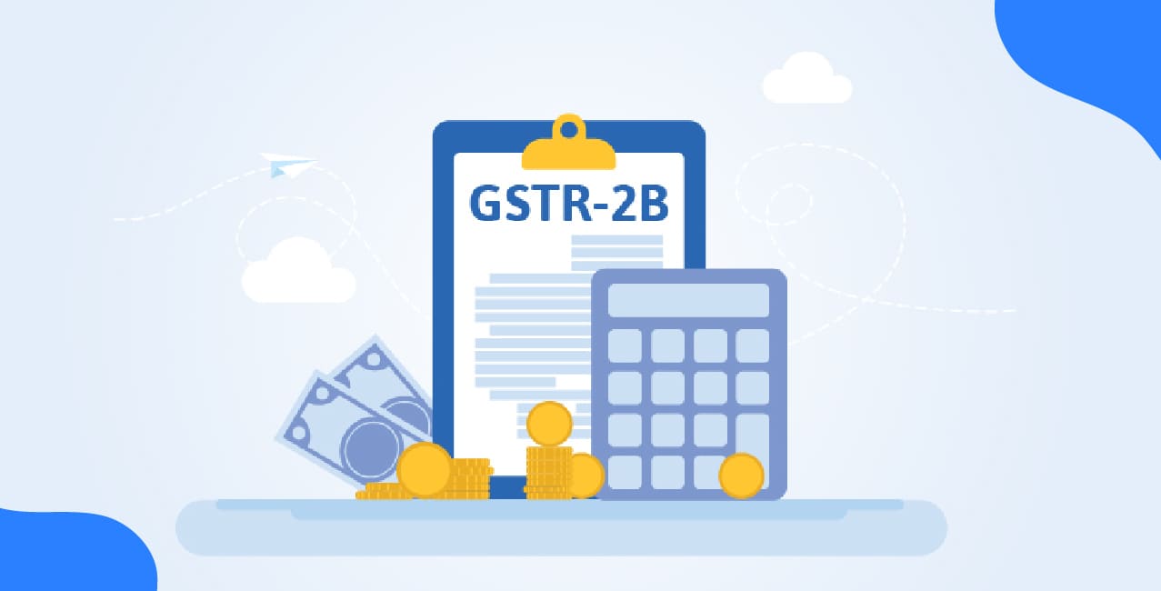 Understanding GSTR-2B: Overview of the Auto-Populated ITC Form