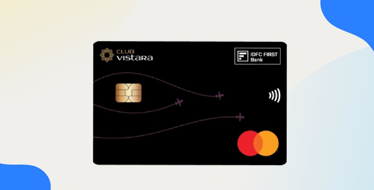 IDFC Vistara Credit Card: Top Travel Perks & Benefits