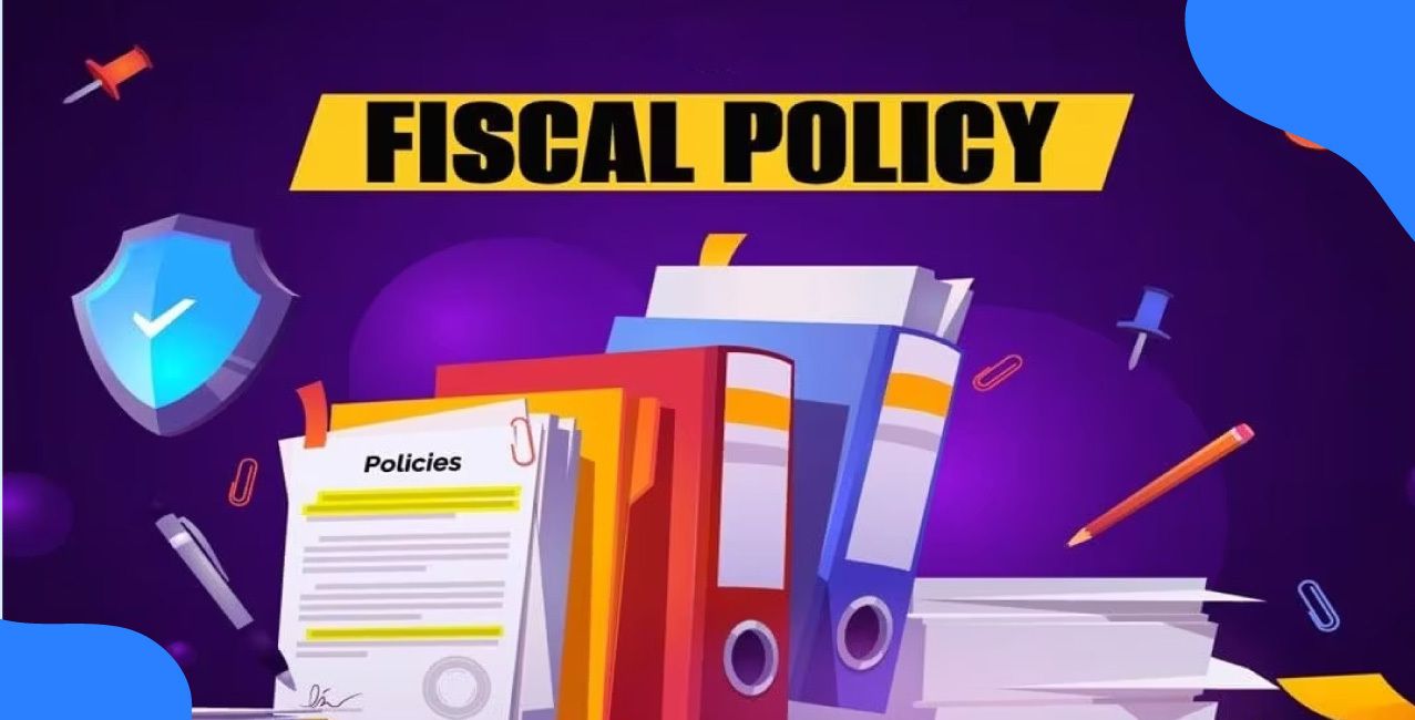 What is Fiscal Policy? Tools, Types & Role in Economic Growth