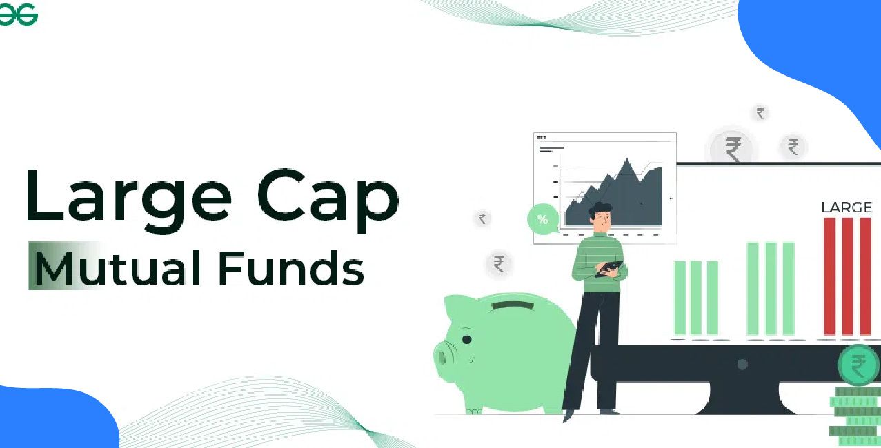 What is a large-cap fund: Meaning, Benefits & Suitability for Investors