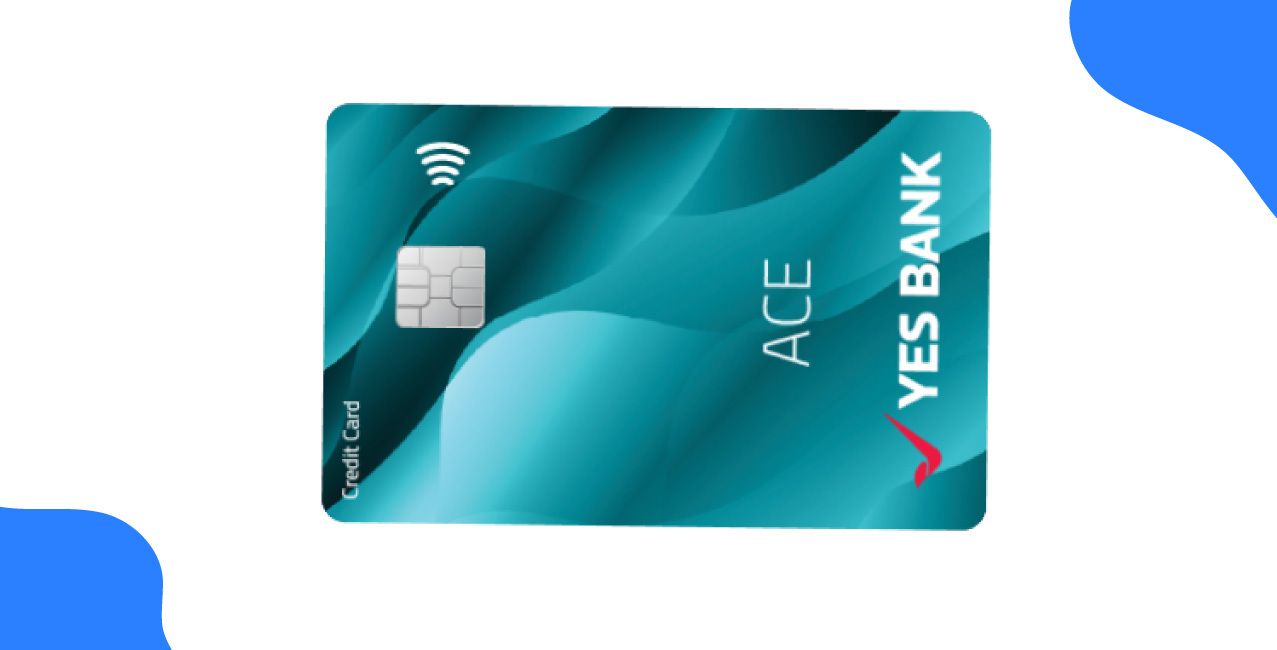 Yes Bank Ace Credit Card – Features, Benefits & Rewards