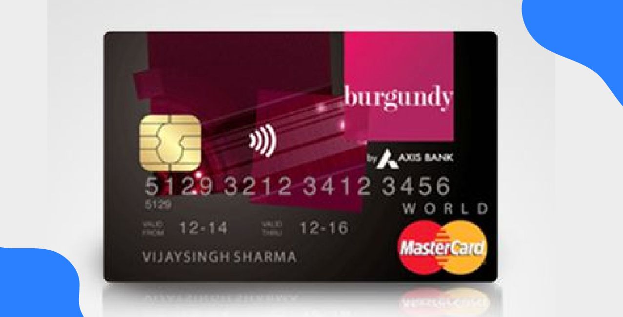 Axis Burgundy Debit Card Benefits – Exclusive Rewards & Privileges