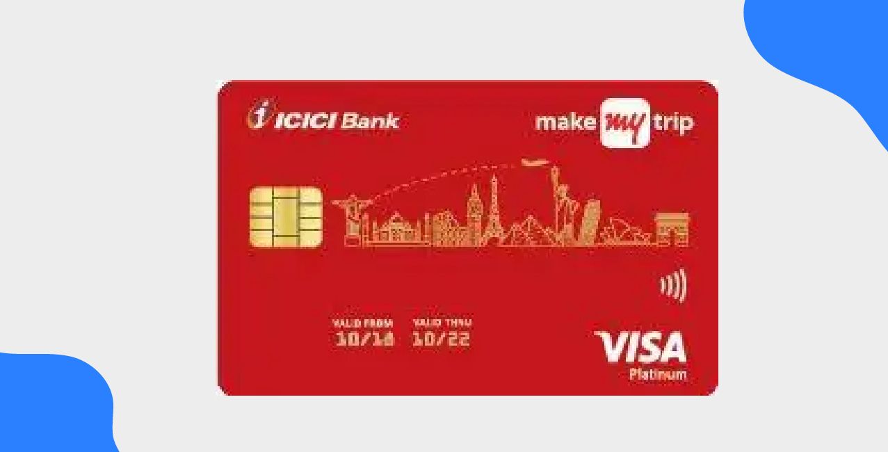 ICICI MakeMyTrip Credit Card Benefits – Travel Rewards & Cashback Guide