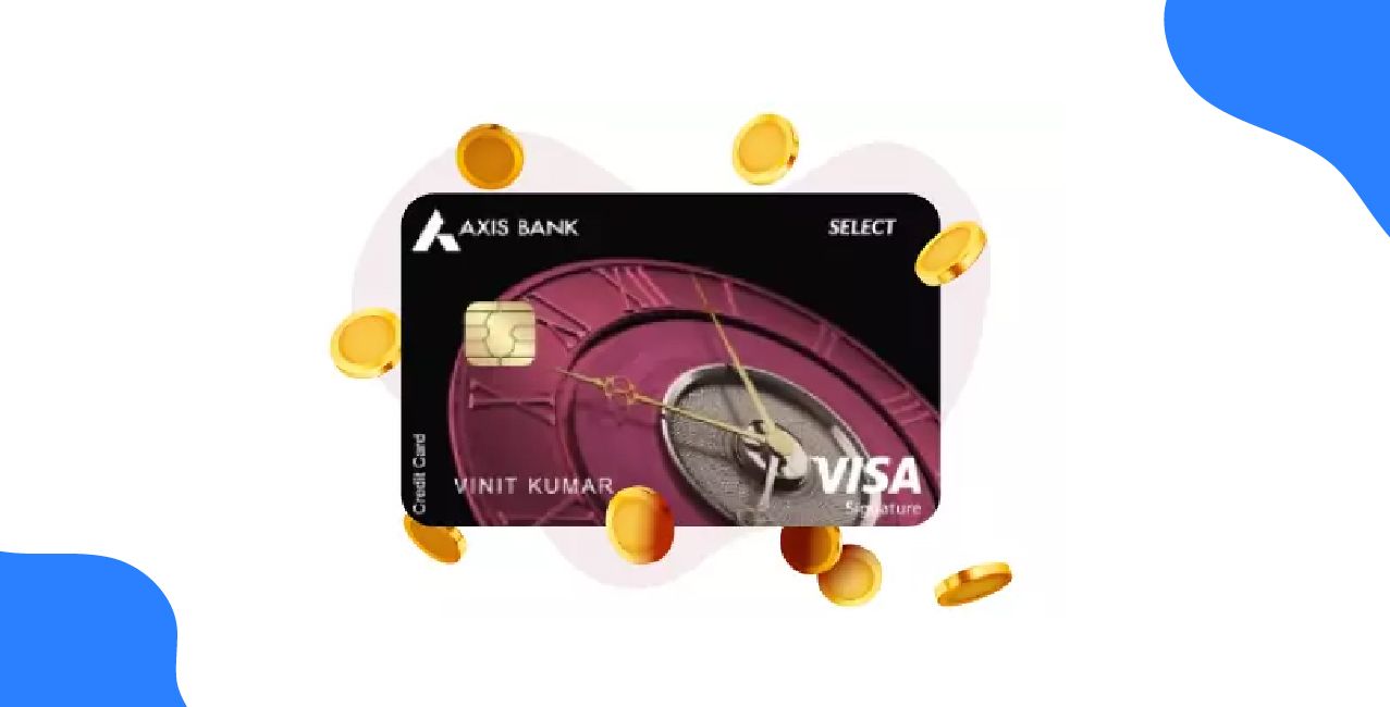 Axis Select Credit Card Benefits | Rewards, Cashback & Exclusive Privileges