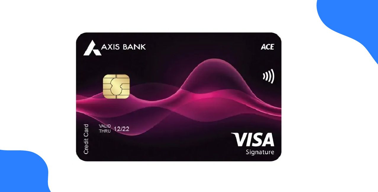Axis Bank Ace Credit Card Benefits: Cashback & Rewards