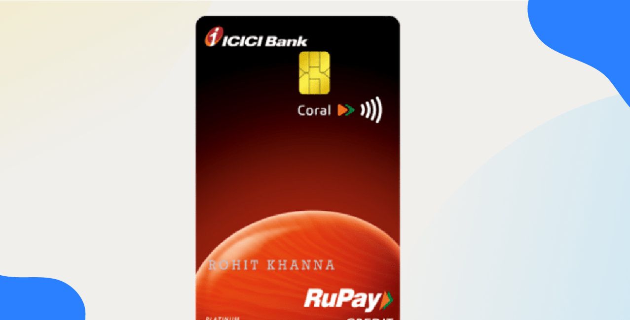 ICICI Coral RuPay Credit Card Benefits – Features & Rewards
