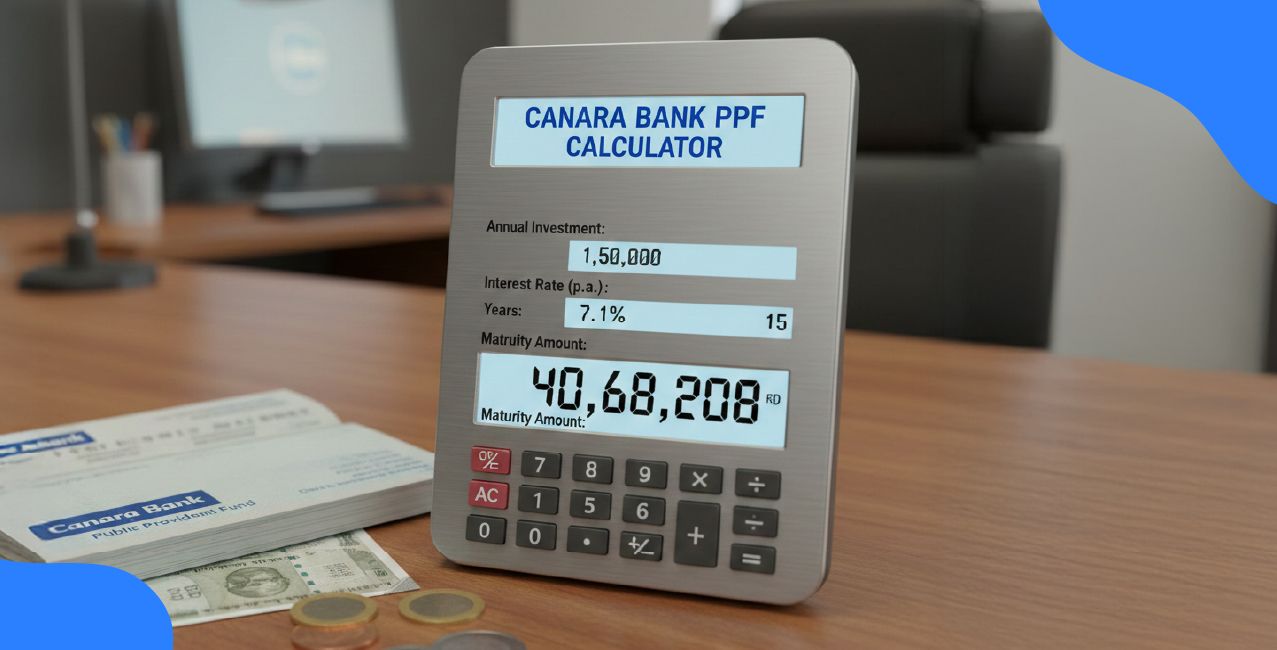 Canara Bank PPF Calculator: Complete Guide to Returns, Interest & Maturity Calculation