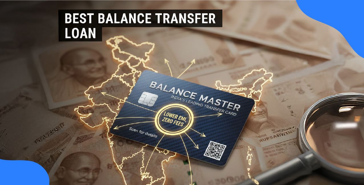 How to Choose the Best Balance Transfer Credit Card Loan in India: Key Factors, Tips & Complete Guide